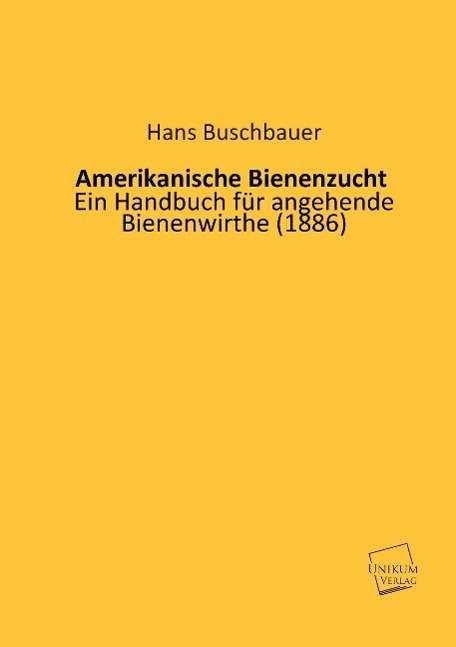 Cover for Buschbauer · Amerikanische Bienenzucht (Bok)
