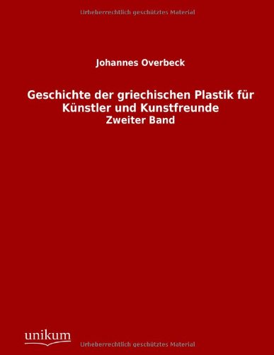 Cover for Johannes Overbeck · Geschichte der griechischen Plastik fur Kunstler und Kunstfreunde (Paperback Book) [German edition] (2012)