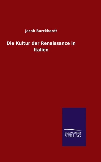 Cover for Jacob Burckhardt · Die Kultur der Renaissance in Italien (Gebundenes Buch) (2016)