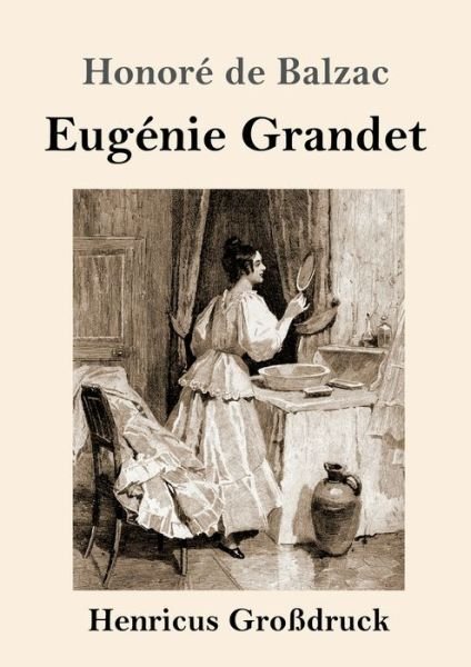 Cover for Honore de Balzac · Eugenie Grandet (Grossdruck) (Taschenbuch) (2020)