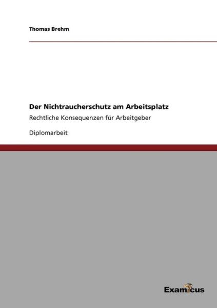 Cover for Thomas Brehm · Der Nichtraucherschutz am Arbeitsplatz: Rechtliche Konsequenzen fur Arbeitgeber (Pocketbok) [German edition] (2012)