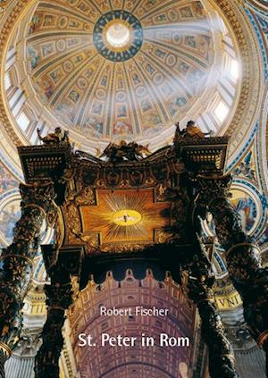 Cover for Robert Fischer · St. Peter In Rom: Eine Handreichung Zur Fuhrung Oder Zum Selbsterkunden Der Basi (Buch)