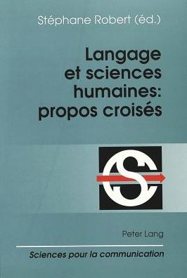 Cover for Langage Et Sciences Humaines: Propos Croises: Actes Du Colloque -Langues Et Langages- En Hommage a Antoine Culioli (Ecole Normale Superieure, Paris, 11 Decembre 1992) - Sciences Pour La Communication (Paperback) (Paperback Book) (1995)