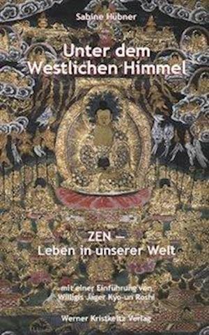 Cover for Sabine Hübner · Unter dem Westlichen Himmel. Zen - Leben in unserer Welt (Hardcover Book) (2006)