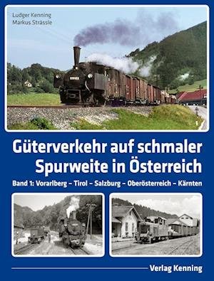 Cover for Ludger Kenning · Güterverkehr auf schmaler Spurweite in Österreich (Buch) (2022)