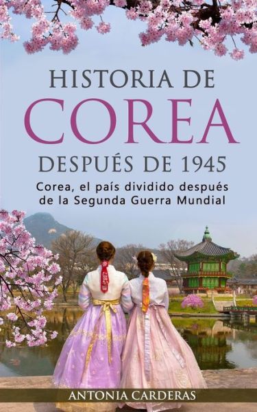 Cover for Antonia Carderas · Historia de Corea despues de 1945 (Paperback Book) (2019)