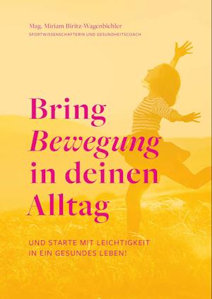 Cover for Miriam Biritz-Wagenbichler · Bring Bewegung in deinen Alltag (Book) (2024)