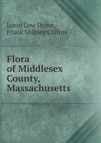 Cover for Lorin Low Dame · Flora of Middlesex County, Massachusetts (Paperback Book) (2013)