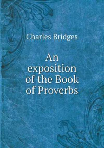 Cover for Charles Bridges · An Exposition of the Book of Proverbs (Taschenbuch) (2014)