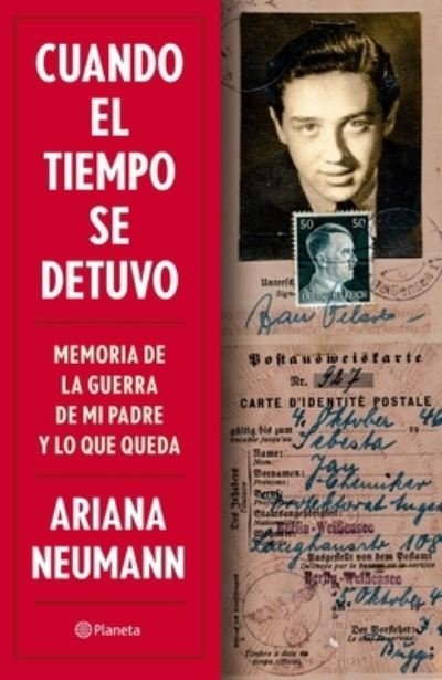 Cover for Ariana Neumann · Cuando el Tiempo Se Detuvo : Memorias de la Guerra de Mi Padre y lo Que Queda / When Time Stopped (Bok) (2023)