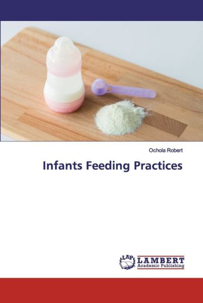 Cover for Robert · Infants Feeding Practices (Book) (2019)