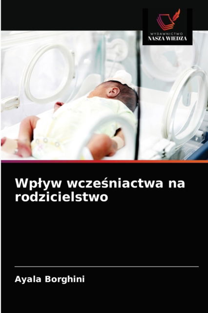 Cover for Ayala Borghini · Wplyw wcze?niactwa na rodzicielstwo (Paperback Book) (2021)