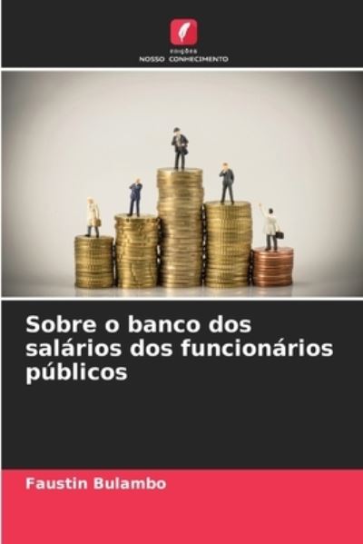 Cover for Faustin Bulambo · Sobre o banco dos salarios dos funcionarios publicos (Paperback Book) (2021)