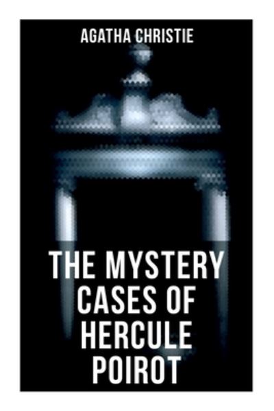 The Mystery Cases of Hercule Poirot - Agatha Christie - Kirjat - Musaicum Books - 9788027274222 - tiistai 21. syyskuuta 2021