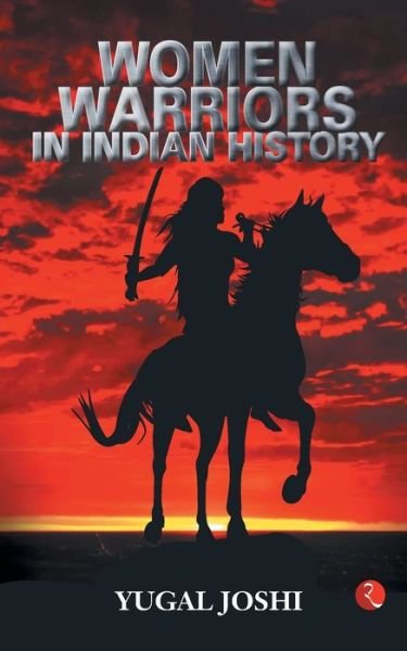 Cover for Yugal Joshi · Women Warriors in Indian History (Paperback Book) (2017)