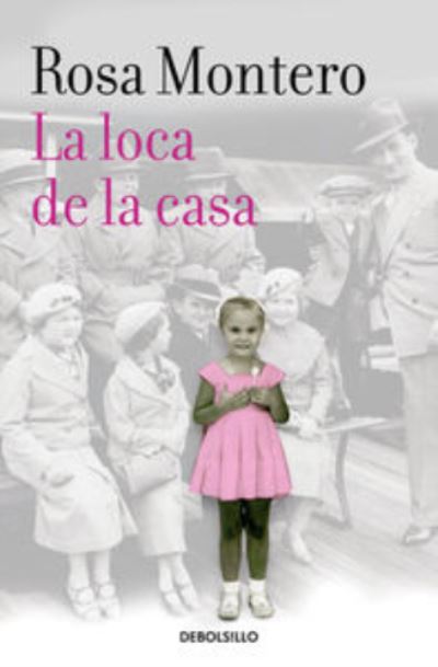 La loca de la casa / The Crazed Woman Inside Me - Rosa Montero - Books - Debolsillo - 9788490629222 - February 19, 2015