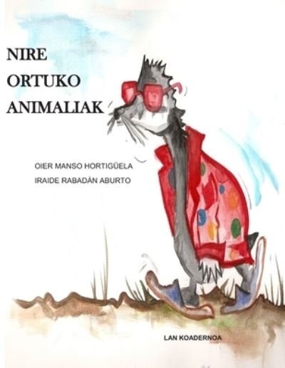 Cover for Oier Manso Hortiguela · Nire Ortuko Animaliak (Pocketbok) (2018)