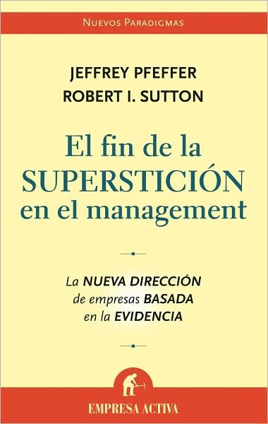 Cover for Robert I. Sutton · El Fin De La Supersticion en El Management (Nuevos Paradigmas) (Spanish Edition) (Paperback Bog) [Spanish, Tra edition] (2007)