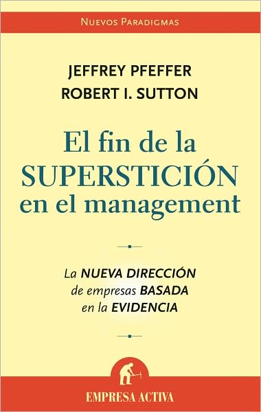 Cover for Robert I. Sutton · El Fin De La Supersticion en El Management (Nuevos Paradigmas) (Spanish Edition) (Pocketbok) [Spanish, Tra edition] (2007)