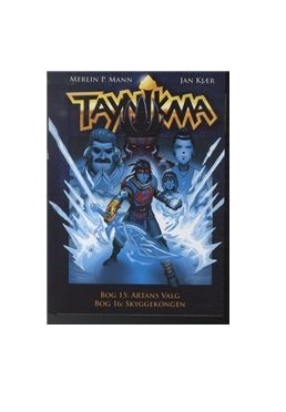 Cover for Jan Kjær og Merlin P. Mann · Taynikma: Taynikma (15-16): Artans kamp &amp; Skyggekongen (Hardcover bog) [1. udgave] [Hardback] (2012)
