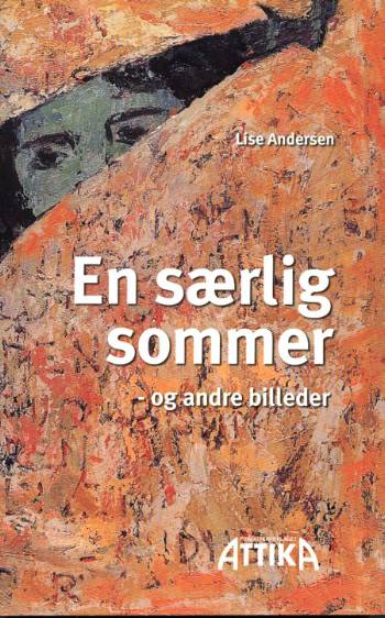 En særlig sommer - og andre billeder - Lise Andersen - Libros - Attika - 9788775287222 - 15 de agosto de 2008