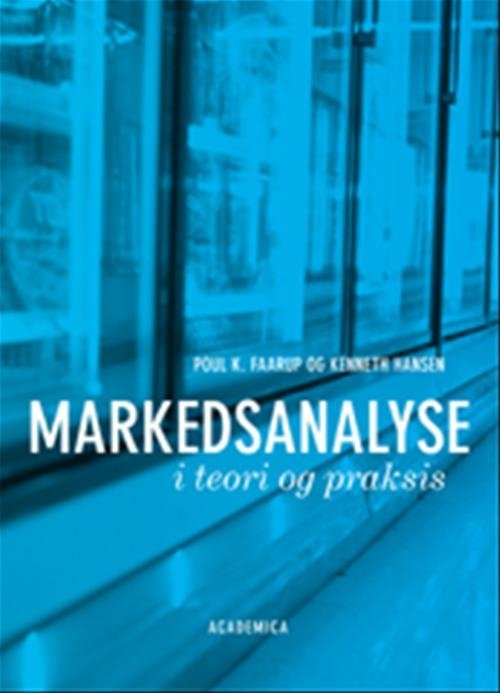 Cover for Kenneth Hansen; Poul K. Faarup · Markedsanalyse i teori og praksis (Poketbok) [1:a utgåva] (2008)