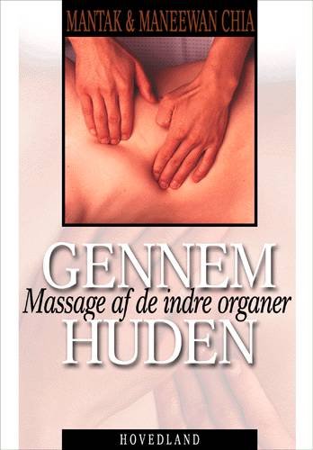 Gennem huden - Mantak Chia; Maneewan Chia - Books - Hovedland - 9788777395222 - April 19, 2001