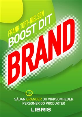 Cover for Frank Toft-Nielsen · Boost dit brand - Sådan brander du virksomheder, personer og produkter (Paperback Book) [1.º edición] [Paperback] (2010)