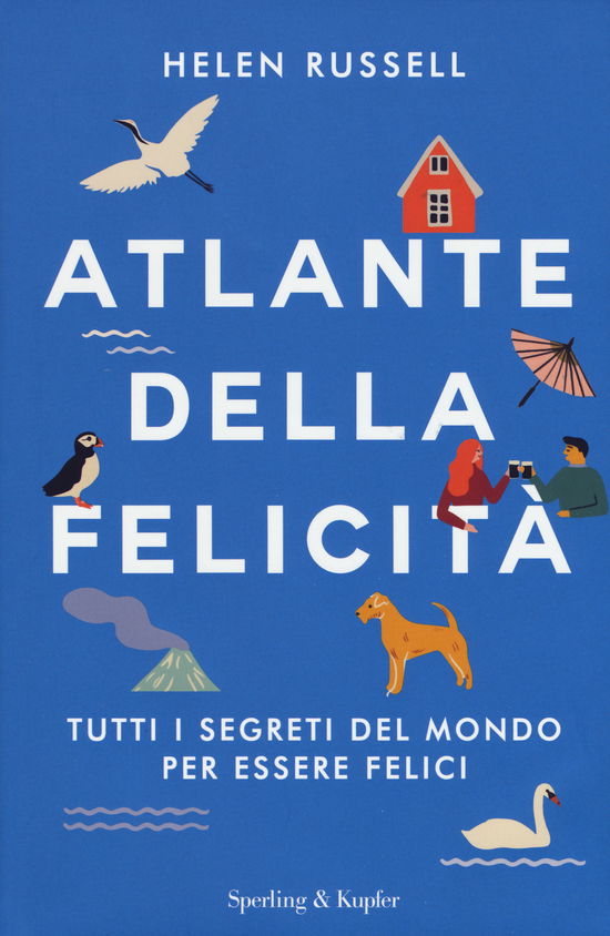 Cover for Helen Russell · Atlante Della Felicita. Tutti I Segreti Del Mondo Per Essere Felici (Book)