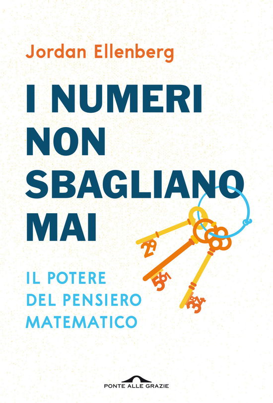 Cover for Jordan Ellenberg · I Numeri Non Sbagliano Mai. Il Potere Del Pensiero Matematico. Nuova Ediz. (Book)