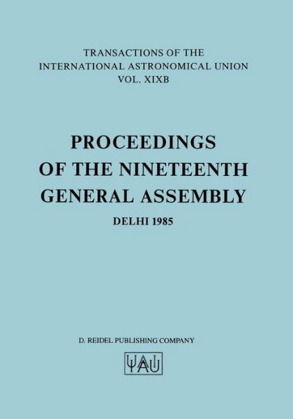 Cover for Jean-pierre Swings · Transactions of the International Astronomical Union: Proceedings of the 19th General Assembly, Delhi 1985 - International Astronomical Union Transactions (Paperback Book) [Softcover Reprint of the Original 1st Ed. 1986 edition] (1986)