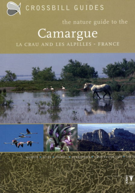 Cover for Dirk Hilbers · The Nature Guide to the Camargue, La Crau and Les Alpilles - France - Crossbill Guides (Paperback Book) (2006)