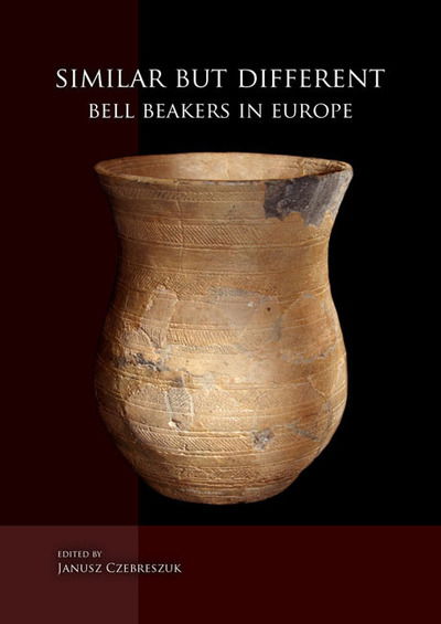 Similar But Different: Bell Beakers in Europe - - Books - Sidestone Press - 9789088902222 - January 31, 2014
