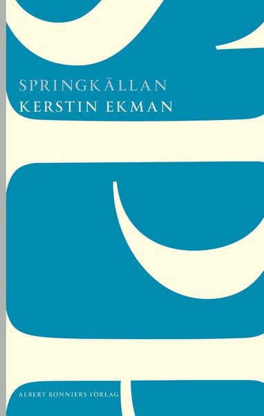 Kvinnorna och staden: Springkällan - Kerstin Ekman - Bøger - Albert Bonniers Förlag - 9789101001222 - 27. februar 2014