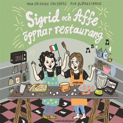 Sigrid och Affe: Sigrid och Affe öppnar restaurang - Moa Eriksson Sandberg - Lydbok - Rabén & Sjögren - 9789129719222 - 24. januar 2019