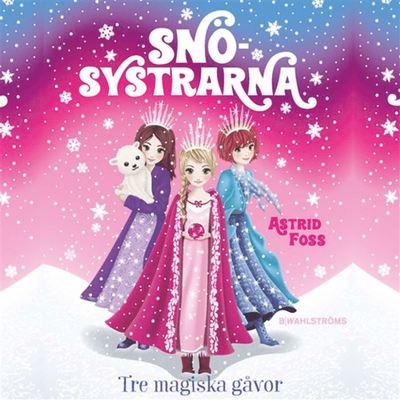 Cover for Astrid Foss · Snösystrarna: Tre magiska gåvor (Lydbog (MP3)) (2020)