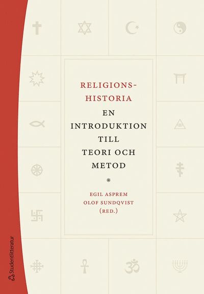 Religionshistoria : en introduktion till teori och metod - Egil Asprem, Olof Sundqvist, Jenny Berglund, Niklas Foxeus, Peter Jackson Rova, Henrik Johnsén, Marja-Liisa Keinänen, Andreas Nordberg, Susanne Olsson, Willy Pfändtner - Books - Studentlitteratur AB - 9789144134222 - August 4, 2021
