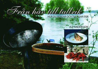 Cover for Alf Andersson, Nisse Ekwall, Vicky Ekwall · Från håv till tallrik : hur du rensar och tillagar fisk (Hardcover Book) (2009)