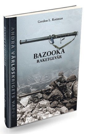 Cover for Gordon L. Rottman · Andra världskrigets vapen: Bazooka Raketgevär (Bound Book) (2017)