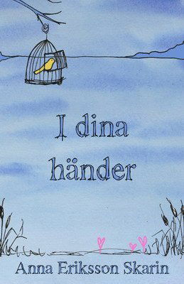 Cover for Anna Eriksson Skarin · I dina händer (Paperback Book) (2014)