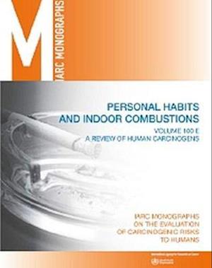 Cover for International Agency for Research on Cancer · Review of Human Carcinogens: Personal Habits and Indoor Combustions (Iarc Monographs on the Evaluation of the Carcinogenic Risks to Humans) (Paperback Book) (2012)