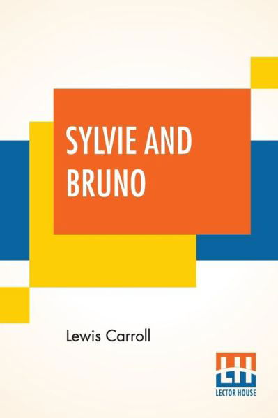 Sylvie And Bruno - Lewis Carroll - Livros - Lector House - 9789353363222 - 20 de maio de 2019