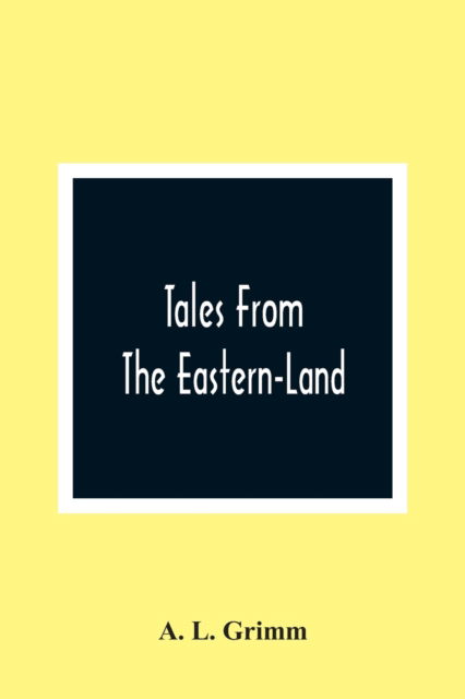 Cover for A L Grimm · Tales From The Eastern-Land (Paperback Book) (2021)