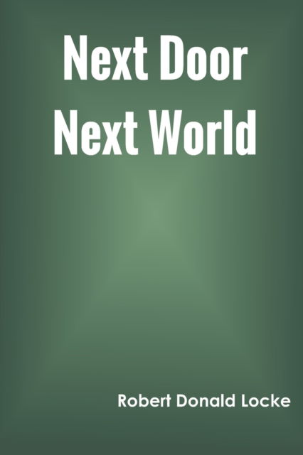 Cover for Robert Donald Locke · Next Door Next World (Paperback Book) (2022)