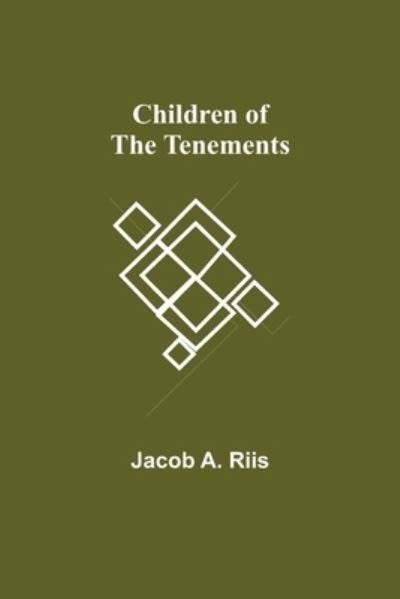 Cover for Jacob A Riis · Children of the Tenements (Paperback Book) (2021)