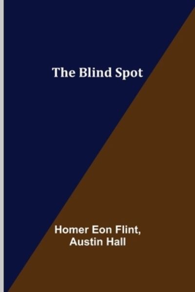 Cover for Homer Eon Flint · The Blind Spot (Paperback Book) (2021)