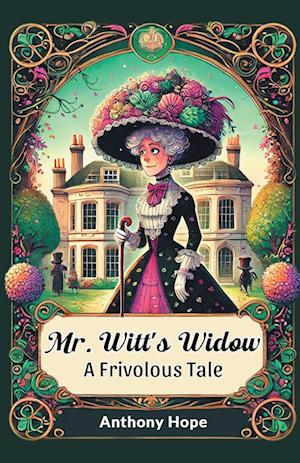 Cover for Anthony Hope · Mr. Witt's Widow a Frivolous Tale (Taschenbuch) (2024)