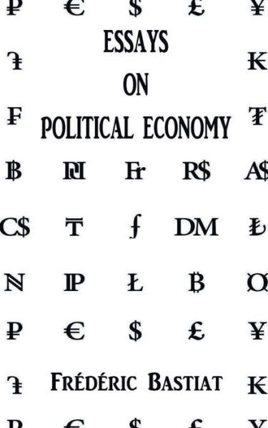 Essays on Political Economy - Frederic Bastiat - Books - Delhi Open Books - 9789389847222 - February 11, 2020