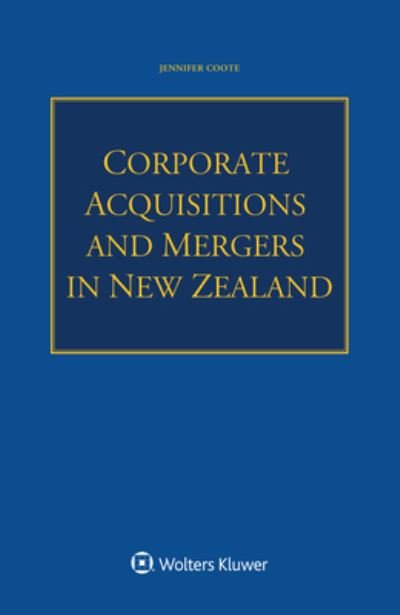 Corporate Acquisitions and Mergers in New Zealand - Jennifer Coote - Bøger - Kluwer Law International - 9789403530222 - 20. december 2020