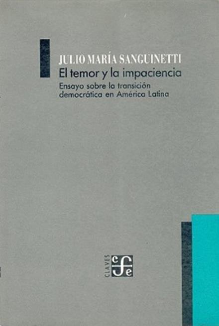 Cover for Sanguinetti Julio María · El Temor Y La Impaciencia : Ensayo Sobre La Transición Democrática en América Latina (Paperback Book) [Spanish, 1. Ed edition] (1991)